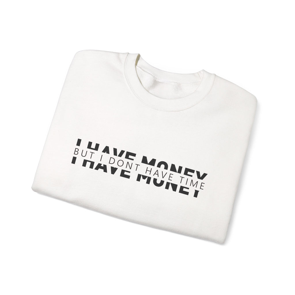 Unisex Heavy Blend™ Crewneck Sweatshirt - i have money but i dont have time