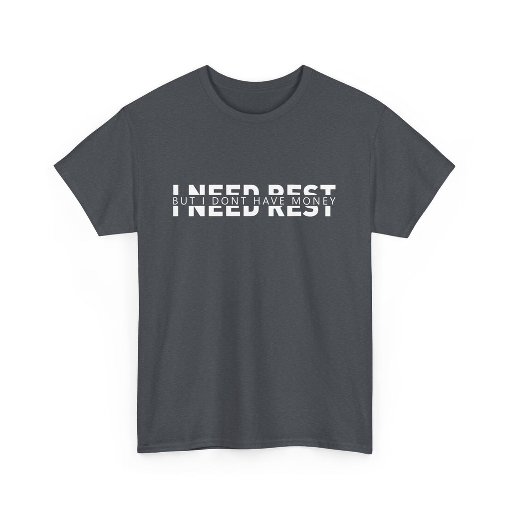 Unisex Heavy Cotton Tee - i need rest but i dont have money