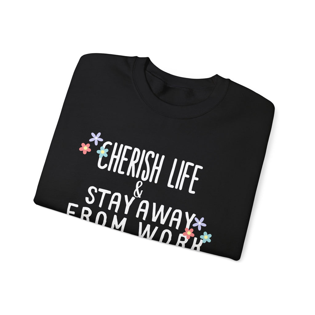 Unisex Heavy Blend™ Crewneck Sweatshirt - Quote - Cherish life and stay away from work