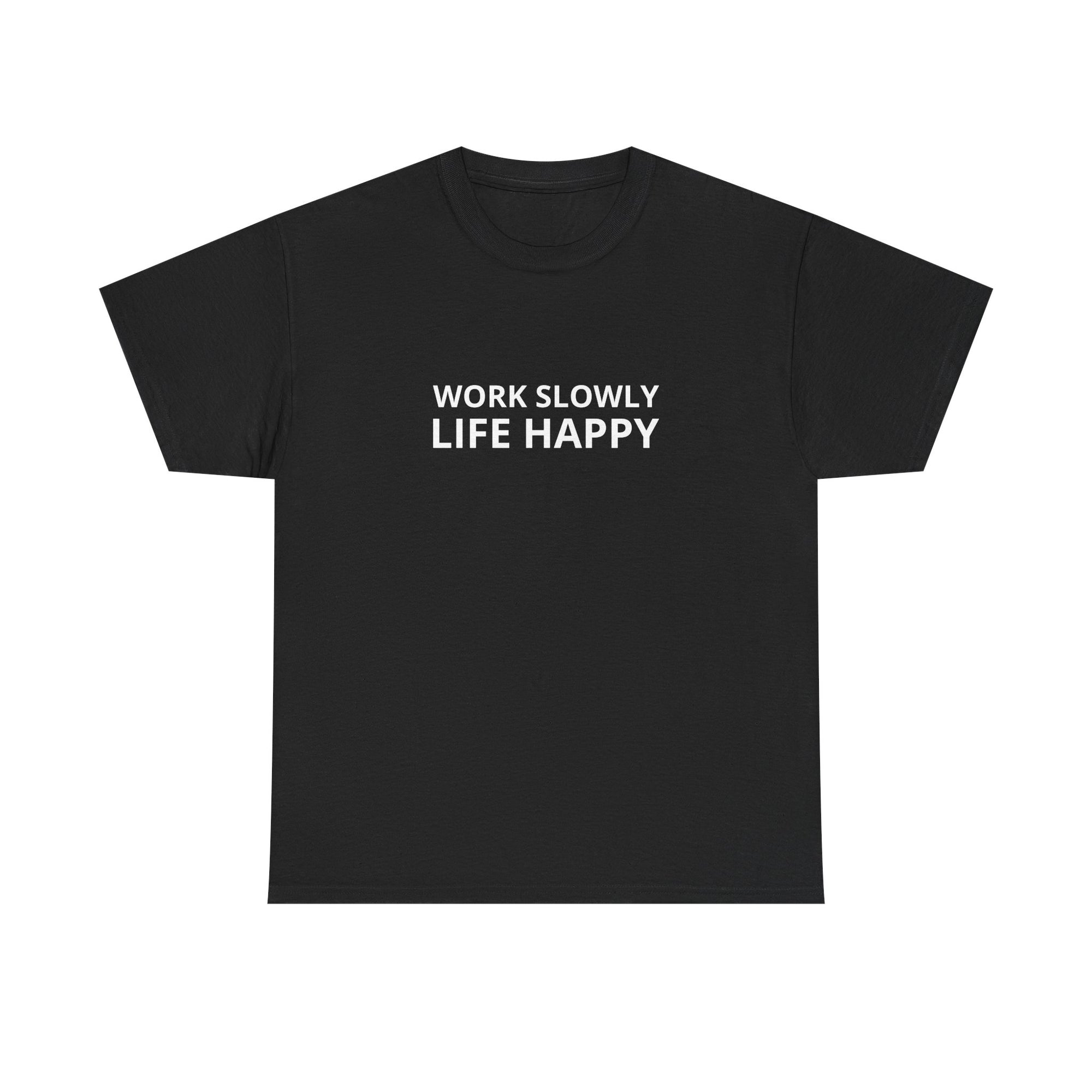 Unisex Heavy Cotton Tee - work slowly life happy