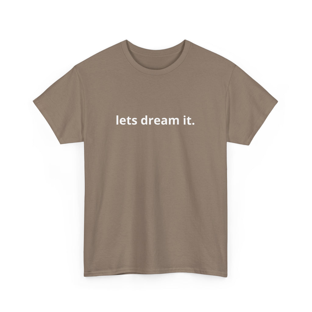 Unisex Heavy Cotton Tee - Quote Tshirt - lets dream it