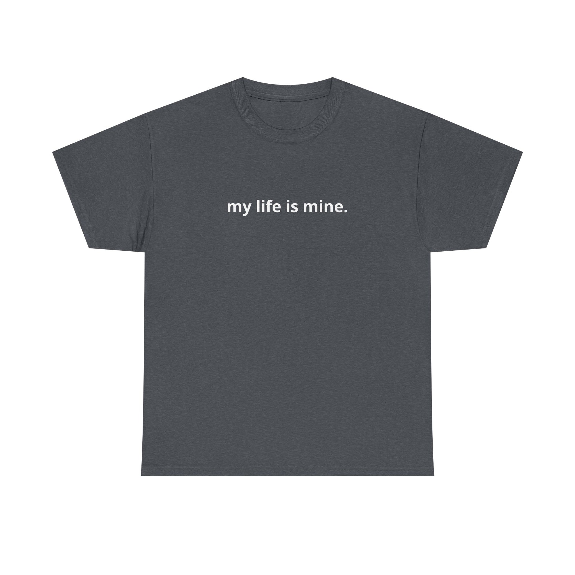 Unisex Heavy Cotton Tee - my life is mine