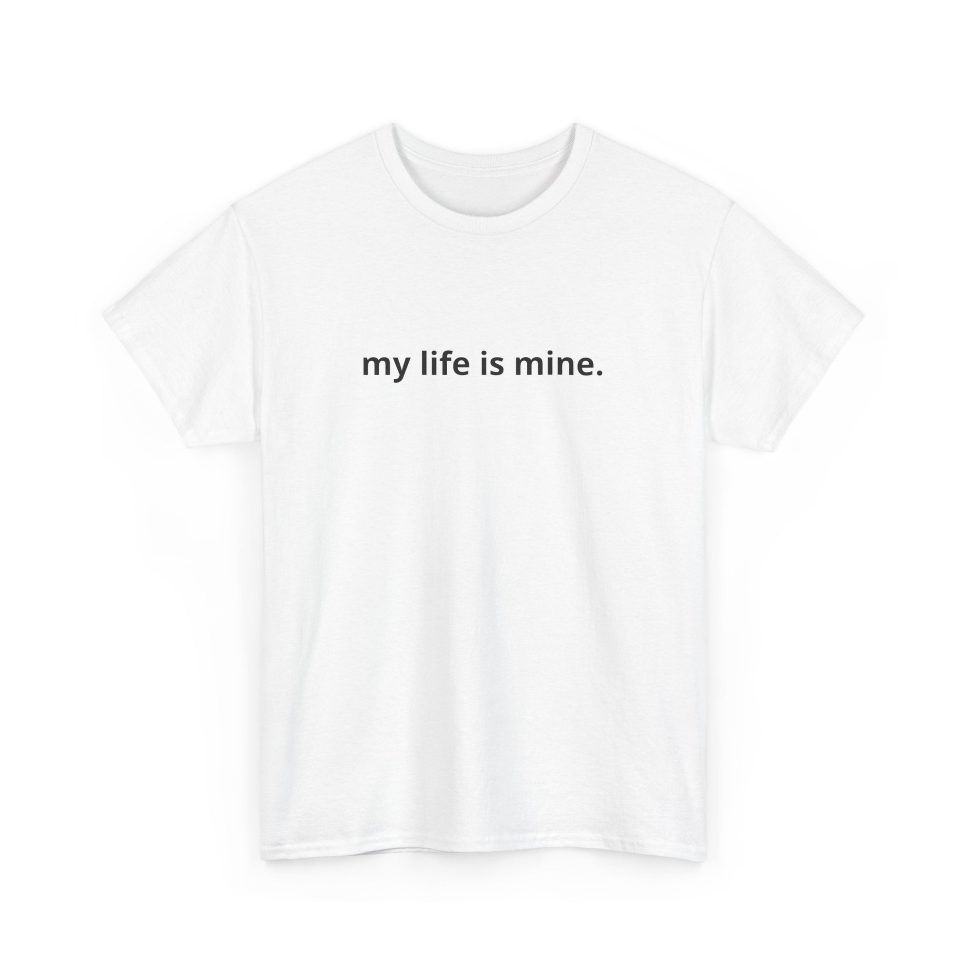 Unisex Heavy Cotton Tee - my life is mine