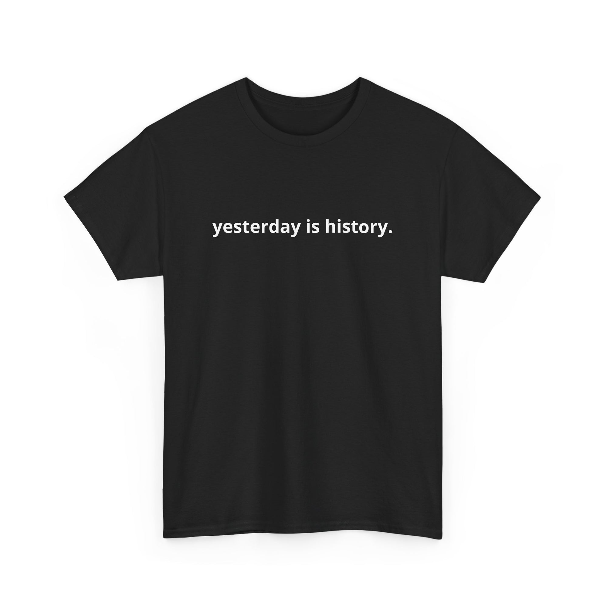 Unisex Heavy Cotton Tee - yesterday is history