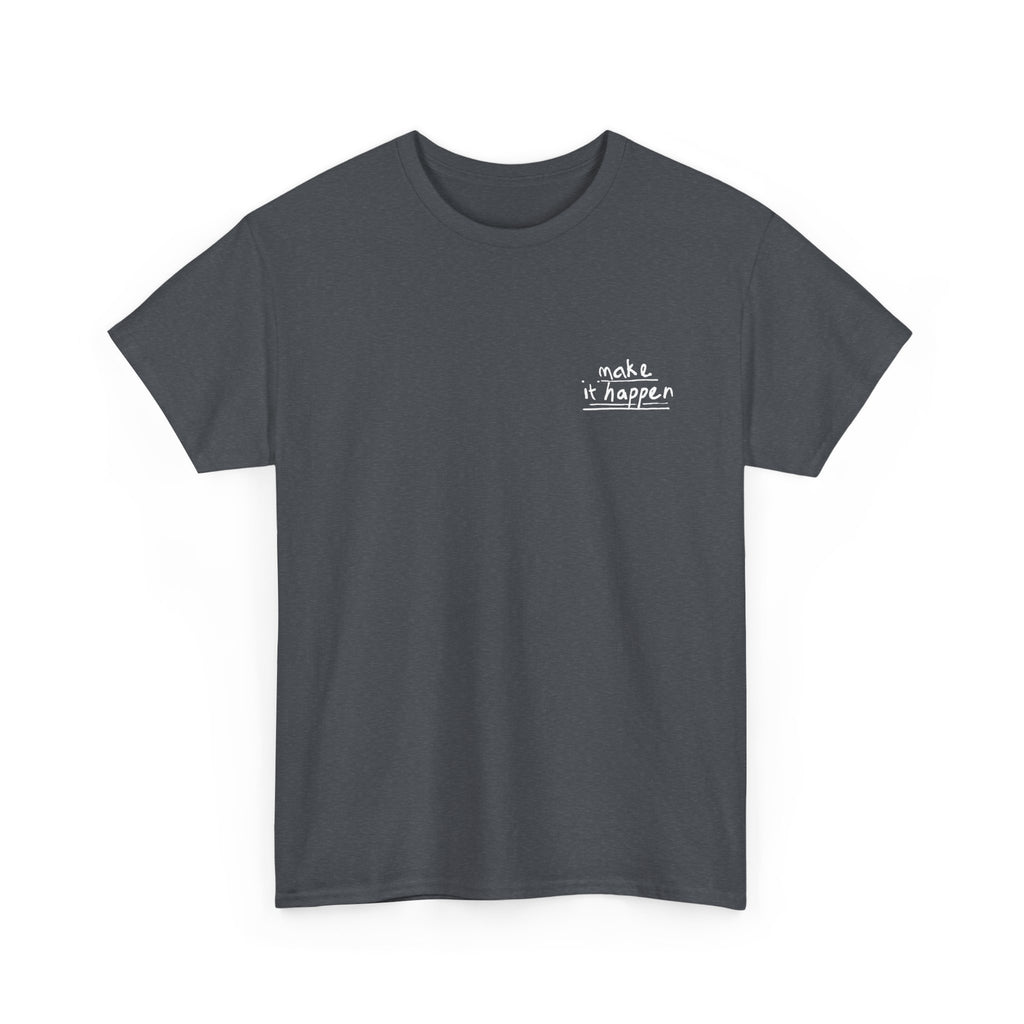 Unisex Heavy Cotton Tee - Quote Tshirt - make it happen